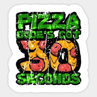 Pizza Dude's Got 30 Seconds Sticker